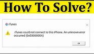 Fix iTune Could Not Be Connect To This iPhone An Unknown Error Occurred 0xE800000A & 0xE80000A