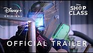 Shop Class | Official Trailer | Disney+