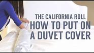 How to Put on a Duvet Cover: The California Roll Way