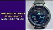 Samsung Galaxy Watch 46mm LTE vs Bluetooth Model - Which is Right For You?