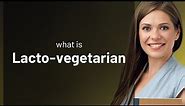 Understanding Lacto-Vegetarian: A Guide to Dietary Choices