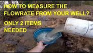 Measuring Well Water Flow Rate | How to Measure Flowrate from a Well?