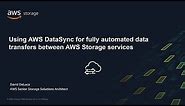 AWS DataSync – Fully Automated Transfers Between AWS Storage Services