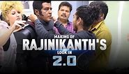 Making of Rajinikanth's look in 2.0 | S. Shankar | Akshay Kumar