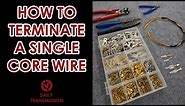 HOW TO TERMINATE A SINGLE CORE WIRE - A beginners guide.