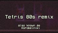 TETRIS (Korobeiniki) - 80s Remix