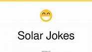 151  Solar Jokes And Funny Puns - JokoJokes