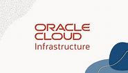 Explore Oracle Cloud Infrastructure