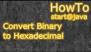 Java: Program to convert Binary to Hexadecimal