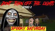 Don't Turn Off The Lights | Story 2 | Spooky Saturday