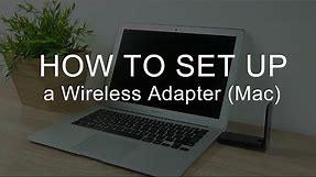 How to Install and Set Up a Wireless Adapter (Mac)