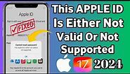 Fix "This Apple ID Is Either not Valid Or Not Supported 2024" || iOS 17