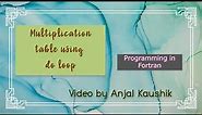Multiplication table using do loop in Fortran