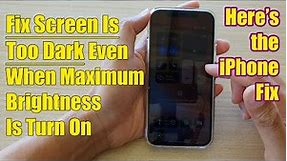 iPhone: How to Fix Screen Is Too Dark Even When Maximum Brightness Is Turn On