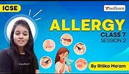 Allergy | Types, Diagnosis & Precautions | ICSE Class 7 Biology | Session 2 - Swiflearn