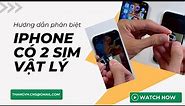 Cách phân biệt các loại iphone sử dụng được 2 sim trên thị trường|Iphone 2 sim Esim