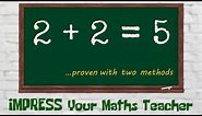 2 + 2 = 5 || Proven with two methods || Can you find the mistake ? 2+2=5 two plus two equals five