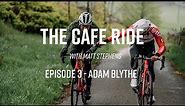 Matt Stephens The Cafe Ride - Adam Blythe Episode | Sigma Sports