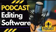 Best Free and Paid Podcast Editing Software Products