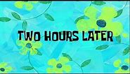 Two Hours Later | SpongeBob Time Card #25