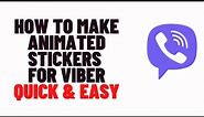 how to make animated stickers for viber