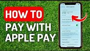 How to Pay With Apple Pay - Full Guide