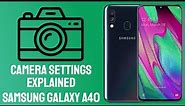 Samsung Galaxy A40 - Camera Settings Explained