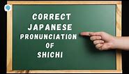 How to pronounce 'shichi' (Seven) in Japanese? | Japanese Pronunciation