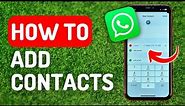 How to Add Contacts on Whatsapp - Full Guide