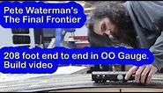 Pete Watermans - The Final Frontier, A 208 foot long OO Gauge model railway