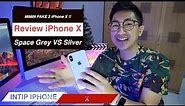 REVIEW : Kekurangan dan Kelebihan iPhone X Space Grey Vs Silver !!