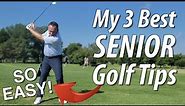 My 3 BEST Senior Golf Swing Tips in 2022
