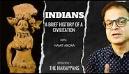 Indians | Ep 1: The Harappans | A Brief History of a Civilization