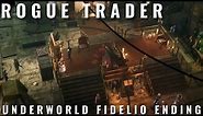 Rogue Trader - Underworld Fidelio ending