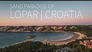 Sand paradise - Lopar / The Happy Island - Rab / Croatia