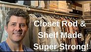 Closet Rod and Closet Shelving-Make Yours Bombproof!