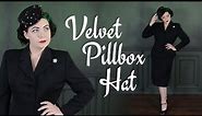 Making a Velvet Pillbox // A Hat How To