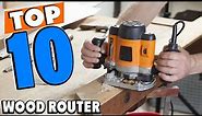 Top 10 Best Wood Routers Review In 2024