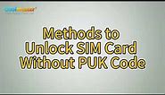 How to Unlock SIM Card Without PUK Code in Different Ways