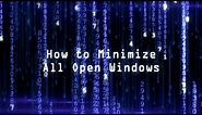 How to Minimize All Open Windows
