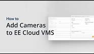 How to add Cameras to the Eagle Eye Cloud VMS - Eagle Eye Networks