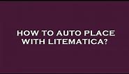 How to auto place with litematica?