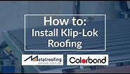 How to: Install Klip Lok COLORBOND or ZINCALUME | Metal Roofing Online