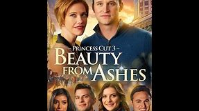Princess Cut 3: Beauty from Ashes (2022) | Full Romance Movie | Kate MacCallum | Ben Davies