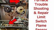 Furnace troubleshooting and repair limit switch and flame sensor