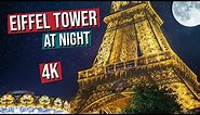 EIFFEL TOWER AT NIGHT in 4K, Paris France (Eiffel Tower Light Show in 4K)