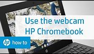 Using the Webcam | HP Chromebook | HP
