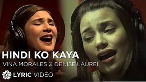 Hindi Ko Kaya - Vina Morales & Denise Laurel (Lyrics)
