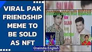 Friendship ended meme from Pakistan to be sold as NFT| 'Friendship ended with Mudasir'|Oneindia News