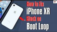How to Fix iPhone XR Stuck in Boot Loop | Resolve Constant Restart Loop, Apple Logo Showing On & Off
